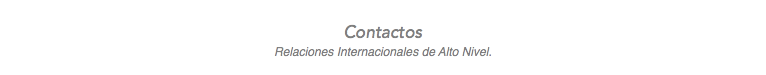 
Contactos
Relaciones Internacionales de Alto Nivel.