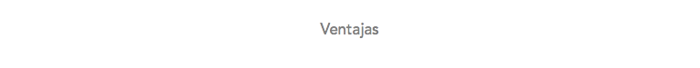 
Ventajas
